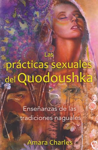 Beispielbild fr Las practicas sexuales del Quodoushka / The Sexual Practices of Quodoushka: Ensenanzas de las tradiciones naguales / Lessons from the Nagual Traditions zum Verkauf von Magers and Quinn Booksellers