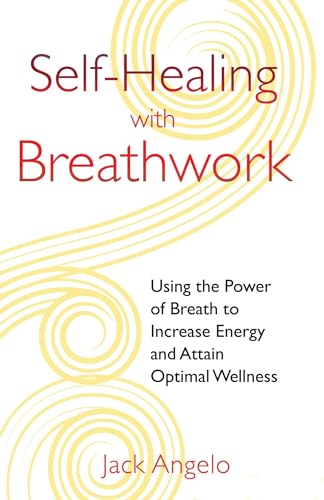 Stock image for Self-Healing with Breathwork: Using the power of breath to increase energy and attain optimal wellness for sale by Prairie Creek Books LLC.