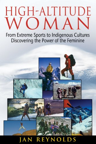 Beispielbild fr High-Altitude Woman : From Extreme Sports to Indigenous Cultures - Discovering the Power of the Feminine zum Verkauf von Better World Books