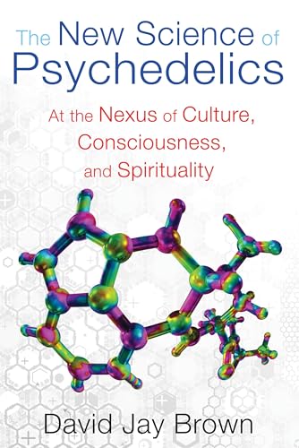 Beispielbild fr The New Science of Psychedelics: At the Nexus of Culture, Consciousness, and Spirituality zum Verkauf von GF Books, Inc.