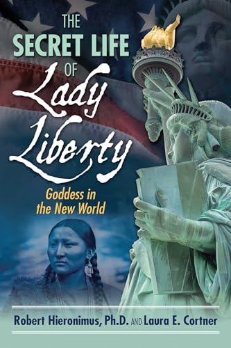 9781594774935: The Secret Life of Lady Liberty: Goddess in the New World