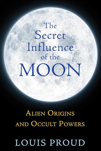 The Secret Influence of the Moon: Alien Origins and Occult Powers