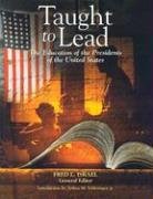 Stock image for Taught to Lead : The Education of the Presidents for sale by Better World Books