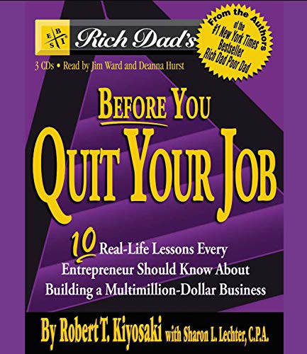 

Rich Dad's Before You Quit Your Job: 10 Real-Life Lessons Every Entrepreneur Should Know About Building a Multimillion-Dollar Business