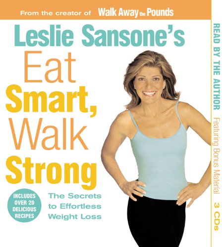 Stock image for Leslie Sansone's Eat Smart, Walk Strong: The Secrets to Effortless Weight Loss for sale by HPB-Ruby