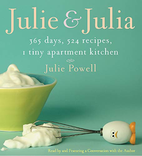 Imagen de archivo de Julie and Julia: 365 Days, 524 Recipes, 1 Tiny Apartment Kitchen a la venta por The Yard Sale Store
