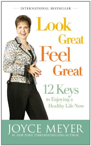 Beispielbild fr Look Great, Feel Great: 12 Keys to Enjoying a Healthy Life Now zum Verkauf von Irish Booksellers