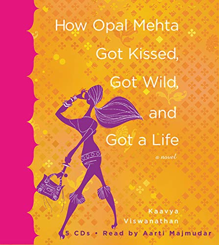 Stock image for How Opal Mehta Got Kissed, Got Wild, and Got A Life for sale by Schindler-Graf Booksellers