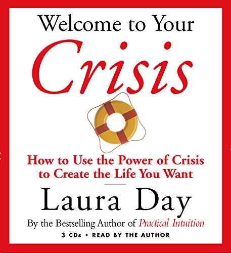 Stock image for Welcome to Your Crisis: How to Use the Power of Crisis to Create the Life You Want for sale by HPB-Diamond