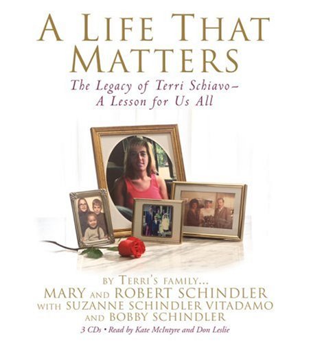 Beispielbild fr A Life That Matters: The Legacy of Terri Schiavo -- A Lesson for Us All zum Verkauf von HPB Inc.