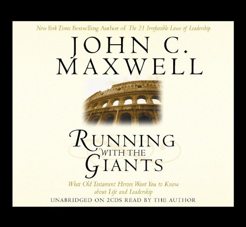 Running with the Giants: What Old Testament Heroes Want You to Know about Life and Leadership (9781594835308) by Maxwell, John C.