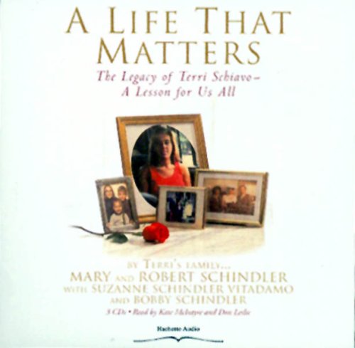 Stock image for A Life That Matters: The Legacy of Terri Schiavo -- A Lesson for Us All for sale by HPB-Diamond