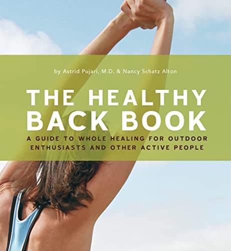 Stock image for The Healthy Back Book: A Guide to Whole Healing for Outdoor Enthusiasts and Other Active People for sale by Irish Booksellers