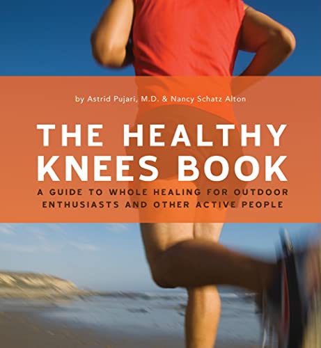 Stock image for The Healthy Knees Book: A Guide to Whole Healing for Outdoor Enthusiasts and Other Active People for sale by SecondSale