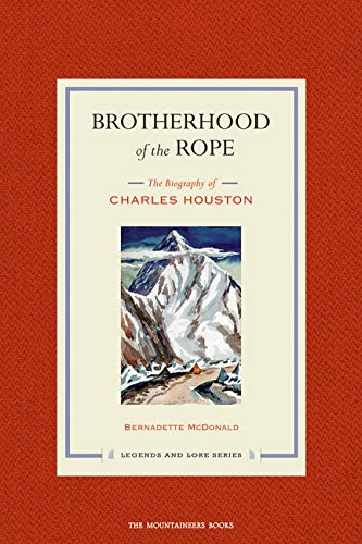 9781594850677: Brotherhood of the Rope: The Biography of Charles Houston