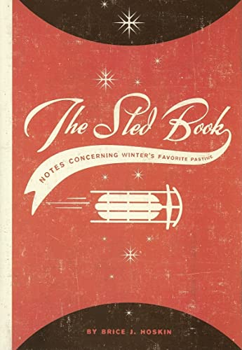 Beispielbild fr The Sled Book: Notes Concerning Winter's Favorite Pastime zum Verkauf von ThriftBooks-Dallas