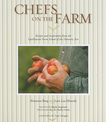 Beispielbild fr Chefs On the Farm: Recipes and Inspiration From the Quillisascut Farm School of the Domestic Arts zum Verkauf von Firefly Bookstore