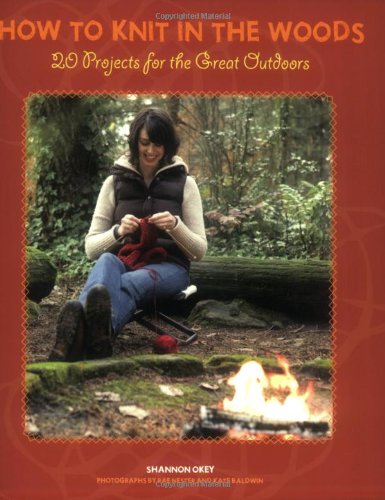 Beispielbild fr How to Knit in the Woods: 20 Projects for the Great Outdoors zum Verkauf von Gulf Coast Books