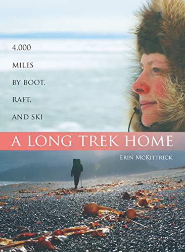 Beispielbild fr A Long Trek Home: 4,000 Miles by Boot, Raft, and Ski zum Verkauf von SecondSale