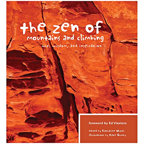 The Zen of Mountains & Climbing: Wit, Wisdom, and Inspiration