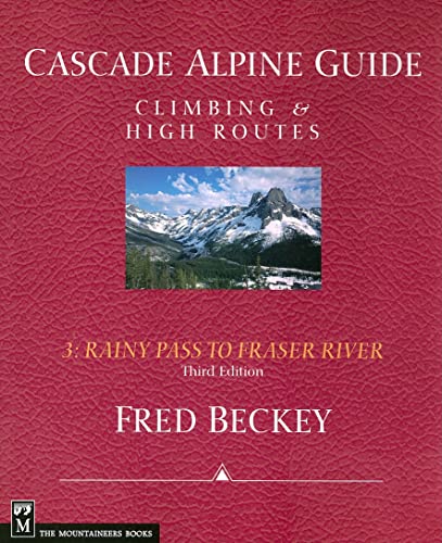 Stock image for Cascade Alpine Guide: Rainy Pass to Fraser River: Climbing & High Routes (Cascade Alpine Guide; Climbing and High Routes) for sale by HPB-Emerald