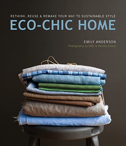 Stock image for Eco-Chic Home: Rethink, Reuse & Remake Your Way to Sustainable Style for sale by SecondSale