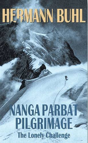 Stock image for Nanga Parbat Pilgrimage: The lonely challenge - Hermann Buhl for sale by AwesomeBooks