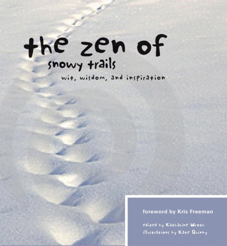 The Zen of Snowy Trails: Wit, Wisdom, and Inspiration (Zen Of. (Skipstone))