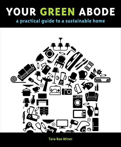 Stock image for Your Green Abode: A Practical Guide to a Sustainable Home for sale by WorldofBooks