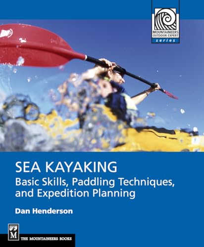 9781594853401: Sea Kayaking: Basic Skills, Paddling Techniques, and Expedition Planning (Mountaineering Outdoor Experts)