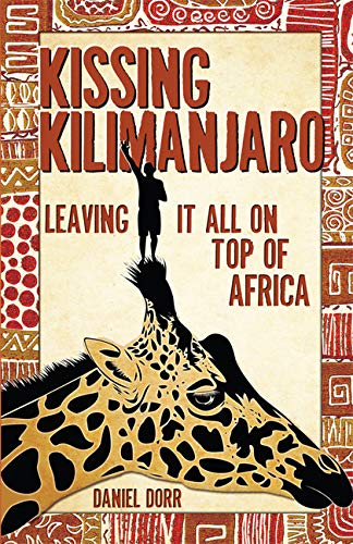 Beispielbild fr Kissing Kilimanjaro: Leaving It All on Top of Africa zum Verkauf von SecondSale
