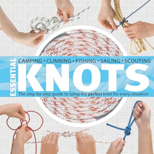 Essential Knots: The Step-by-Step Guide to Tying the Perfect Knot for Every Situation - Neville Olliffe; Madeleine Rowles-Olliffe