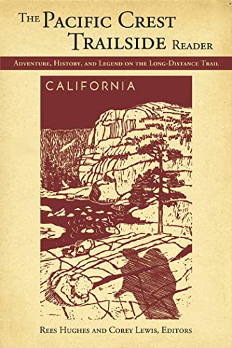 The Pacific Crest Trailside Reader, California: Adventure, History, and Legend on the Long-Distan...