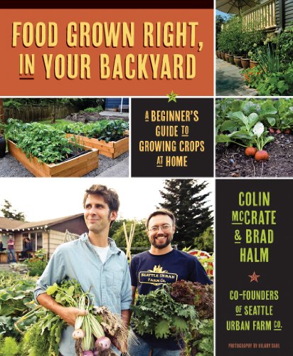 Stock image for Food Grown Right, In Your Backyard: A Beginner's Guide to Growing Crops at Home for sale by Goodwill Books
