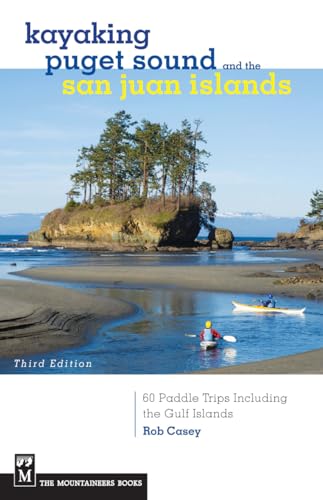 

Kayaking Puget Sound and the San Juan Islands: 60 Paddle Trips Including the Gulf Islands (Paperback)
