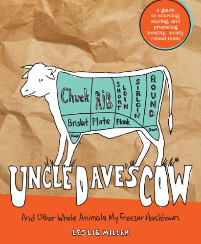 Uncle Dave's Cow: And Other Whole Animals My Freezer Has Known (9781594856976) by Miller, Leslie