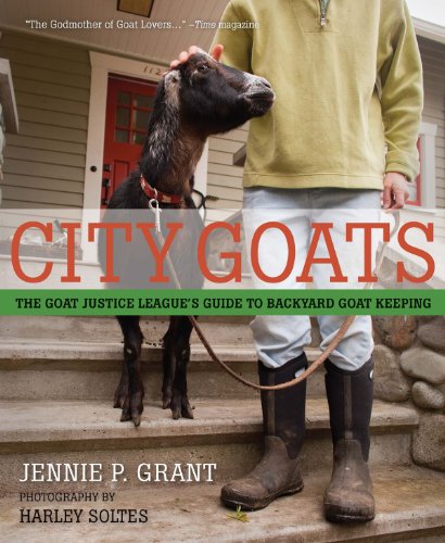 Stock image for City Goats: The Goat Justice League's Guide to Backyard Goat Keeping for sale by ThriftBooks-Atlanta