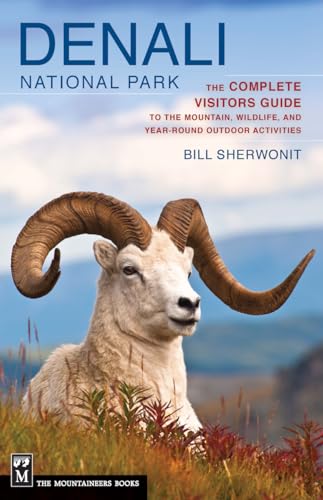 Beispielbild fr Denali National Park: The Complete Visitors Guide to the Mountain, Wildlife, and Year Round Outdoor Activities zum Verkauf von AwesomeBooks