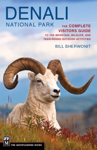 Stock image for Denali National Park: The Complete Visitors Guide to the Mountain, Wildlife, and Year-Round Outdoor Activities for sale by SecondSale