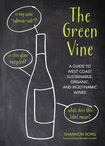 Stock image for The Green Vine: A Guide to West Coast Sustainable, Organic, and Biodynamic Wineries for sale by ThriftBooks-Atlanta