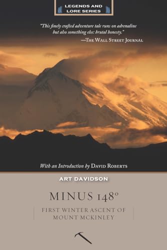 Minus 148 Degrees: First Winter Ascent of Mount McKinley, Anniversary Edition (Legends and Lore) (9781594857553) by Davidson, Art
