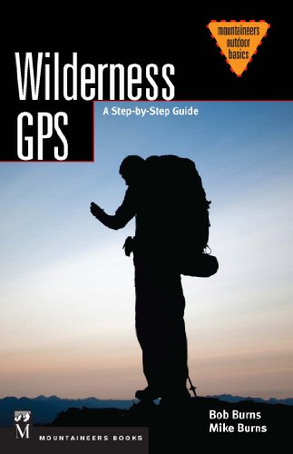Imagen de archivo de Wilderness GPS: A Step-by-Step Guide (Mountaineering Outdoor Basics) a la venta por Goodwill Books