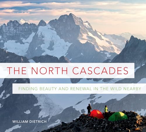 9781594857713: The North Cascades: Finding Beauty and Renewal in the Wild Nearby