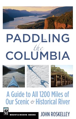 Stock image for Paddling the Columbia : A Guide to All 1245 Miles of Our Scenic and Historical River for sale by Better World Books
