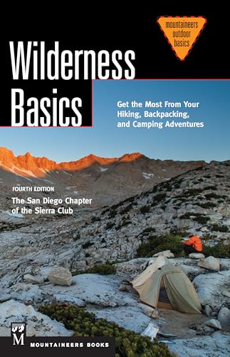 Wilderness Basics: Get the Most from Your Hiking, Backpacking, and Camping Adventures, 4th Edition (Mountaineers Outdoor Basics) (9781594858215) by San Diego Chapter Of The Sierra Club