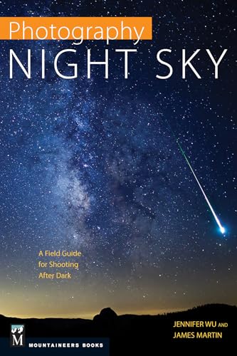Stock image for Photography: Night Sky: A Field Guide for Shooting after Dark for sale by Dream Books Co.
