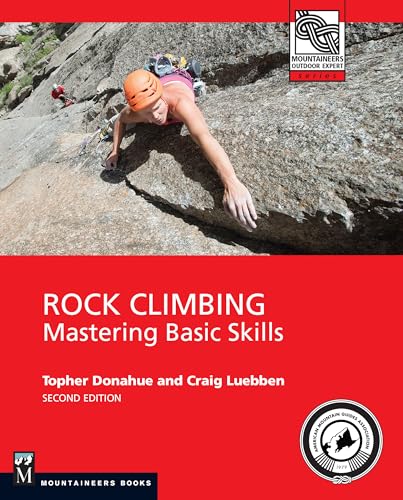 Rock Climbing, 2nd Edition: Mastering Basic Skills (Mountaineers Outdoor Experts)