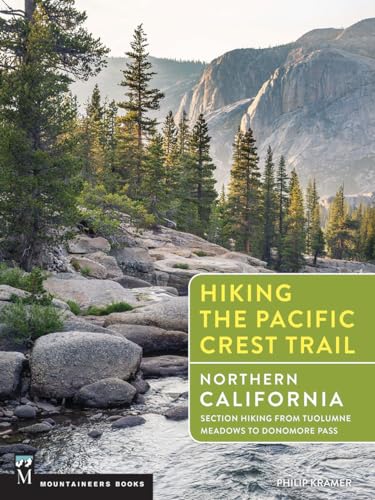 Stock image for Hiking the Pacific Crest Trail: Northern California: Section Hiking from Tuolumne Meadows to Donomore Pass for sale by Revaluation Books
