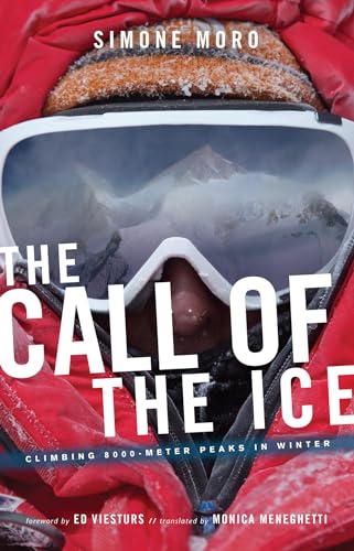 Stock image for The Call Of Ice: Climbing 8000-Meter Peaks in Winter for sale by SecondSale