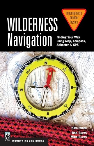 Imagen de archivo de Wilderness Navigation: Finding Your Way Using Map, Compass, Altimeter GPS, 3rd Edition (Mountaineers Outdoor Basics) a la venta por Goodwill Books